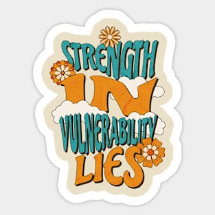 Strength in vulnerability lies Sticker